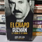 Joaquín el chapo Guzmán el varón de la droga