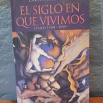 El siglo en que vivimos. Chile: 1900 - 1999